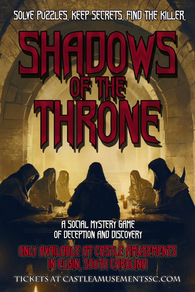 SHADOWS OF THE THRONE - SOLVE THE MURDER AND ESCAPE SUSPICION!
Come play Shadows of the Throne, a social mystery presented by Castle Amusements, just outside of Columbia, South Carolina!